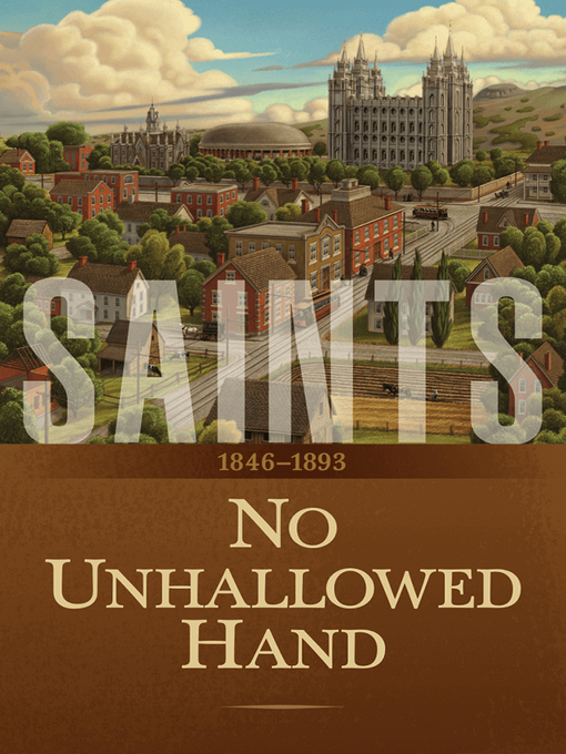 Title details for No Unhallowed Hand: 1846–1893 by The Church of Jesus Christ of Latter-day Saints - Available